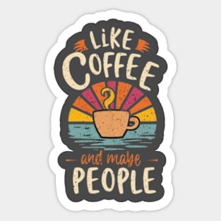 i like coffee and maybe 3 people Sticker